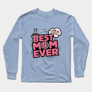 Best mom ever Long Sleeve T-Shirt